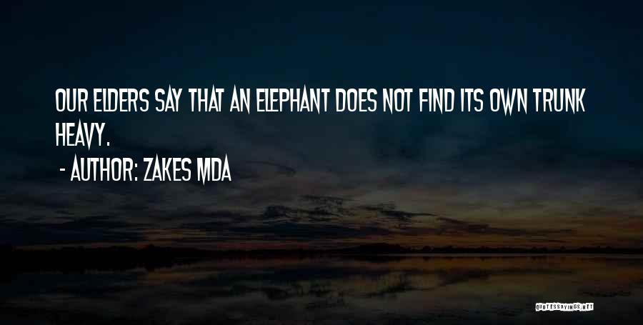 Elephant With Trunk Up Quotes By Zakes Mda