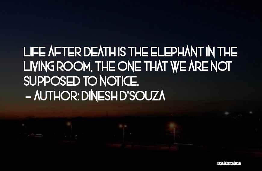 Elephants And Life Quotes By Dinesh D'Souza