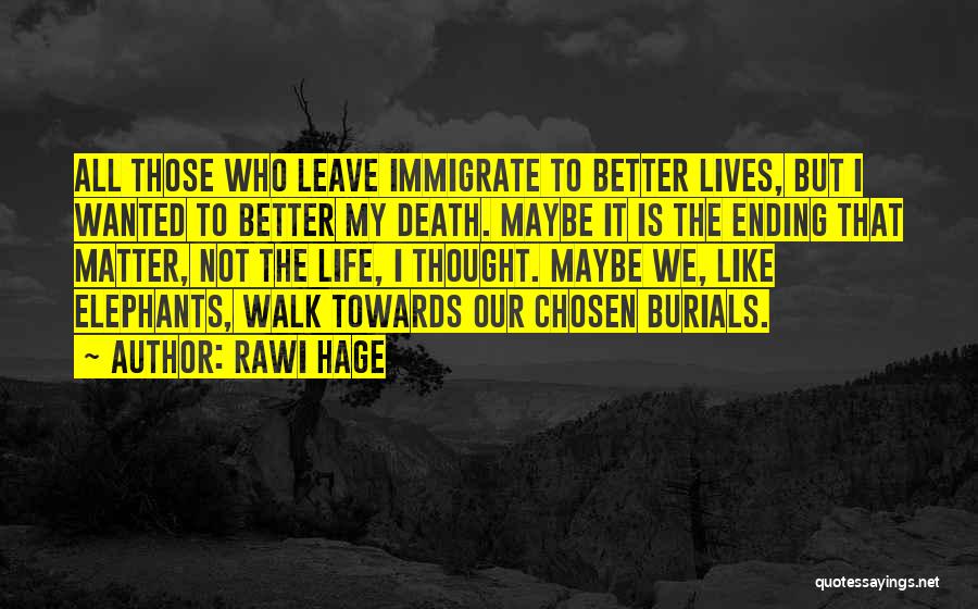 Elephants And Life Quotes By Rawi Hage