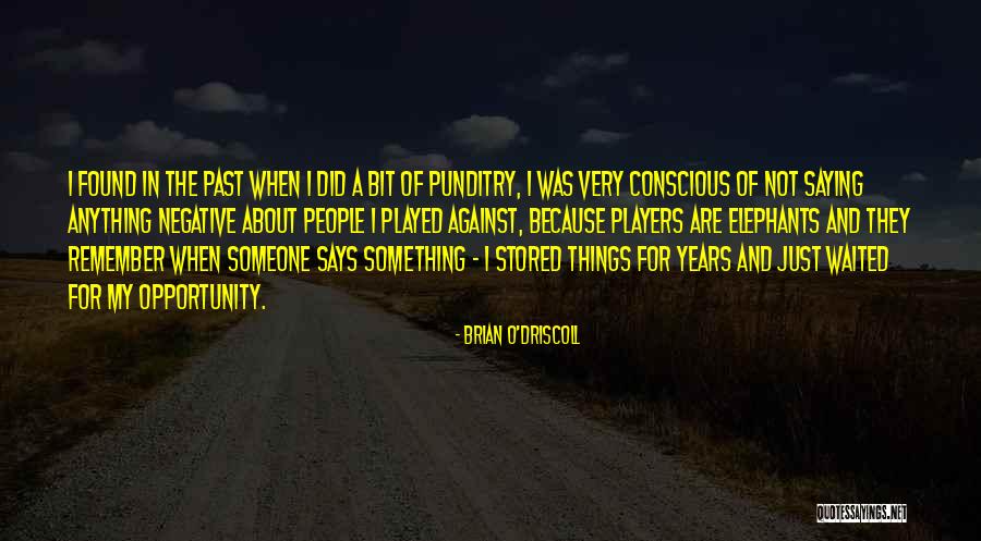 Elephants Can Remember Quotes By Brian O'Driscoll Elephants Can Remember Quotes By Brian O'Driscoll