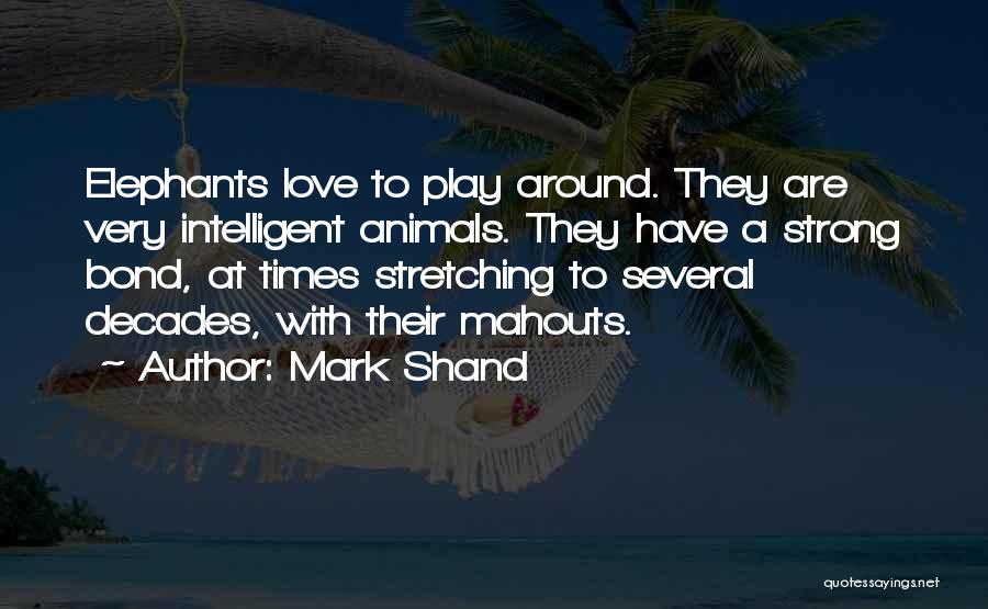 Elephants Love Quotes By Mark Shand