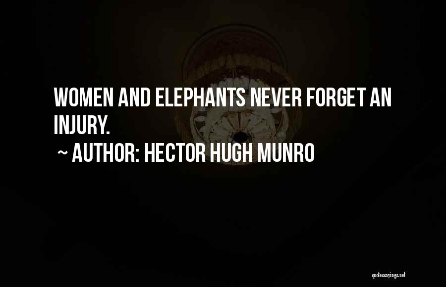 Elephants Never Forget Quotes By Hector Hugh Munro