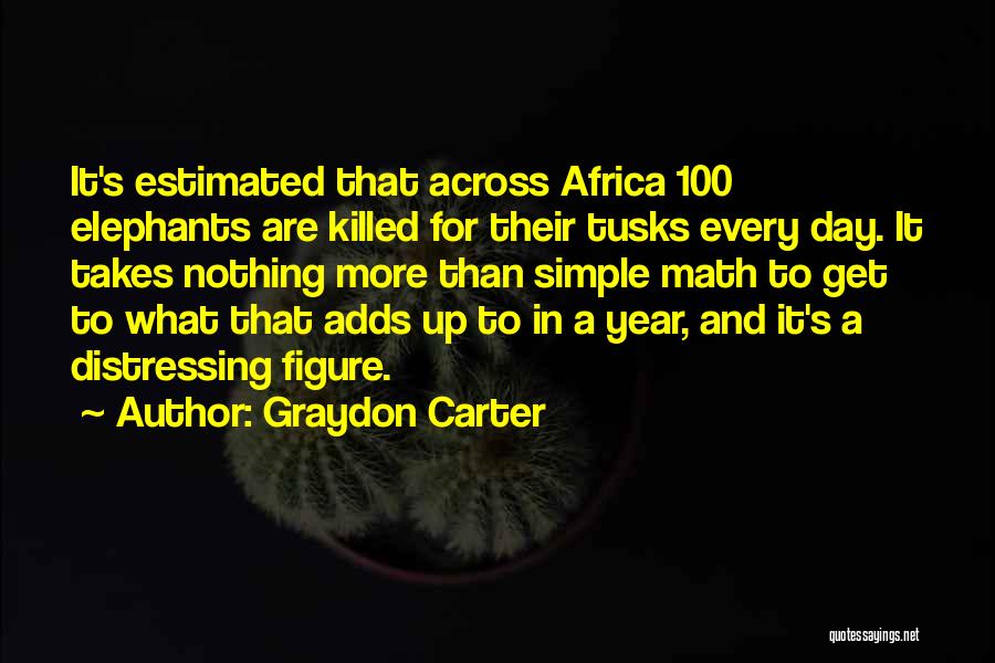 Elephants Tusks Quotes By Graydon Carter