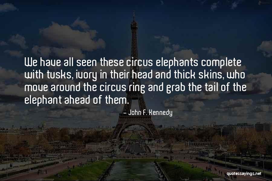 Elephants Tusks Quotes By John F. Kennedy