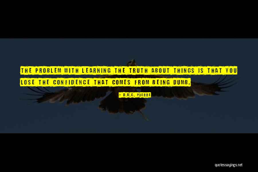 Elesson Quotes By D.B.C. Pierre Elesson Quotes By D.B.C. Pierre
