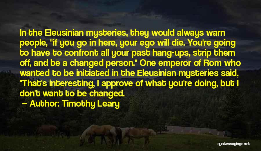 Eleusinian Mysteries Quotes By Timothy Leary