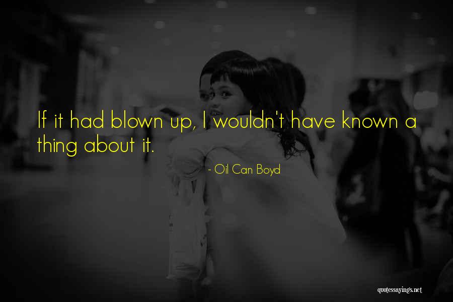 Eleuterio Martinez Quotes By Oil Can Boyd Eleuterio Martinez Quotes By Oil Can Boyd