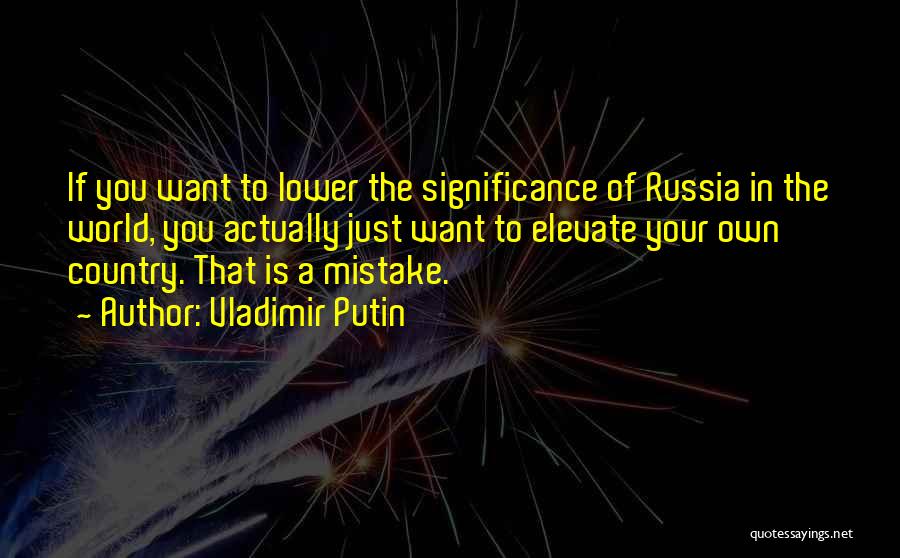 Elevate Her Quotes By Vladimir Putin