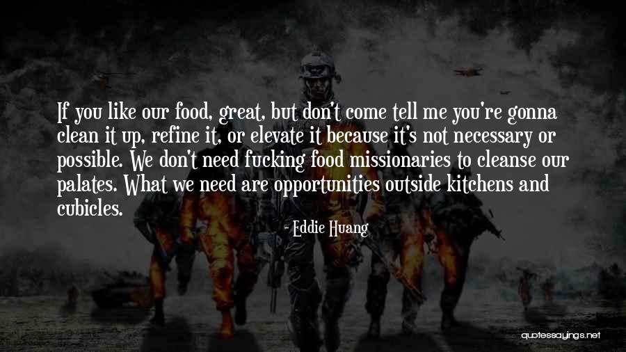 Elevate Me Quotes By Eddie Huang Elevate Me Quotes By Eddie Huang