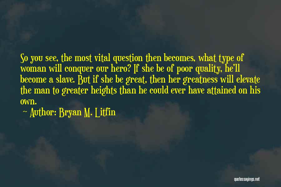 Elevate Your Woman Quotes By Bryan M. Litfin