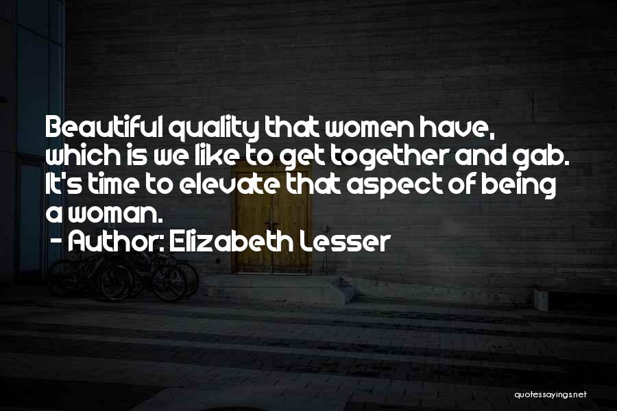 Elevate Your Woman Quotes By Elizabeth Lesser