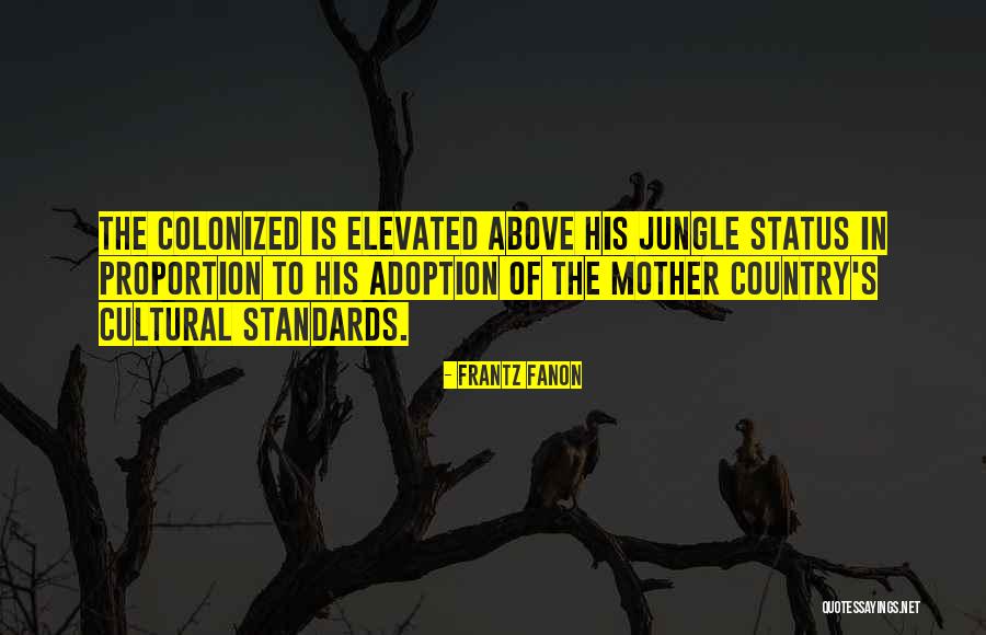 Elevated Status Quotes By Frantz Fanon Elevated Status Quotes By Frantz Fanon