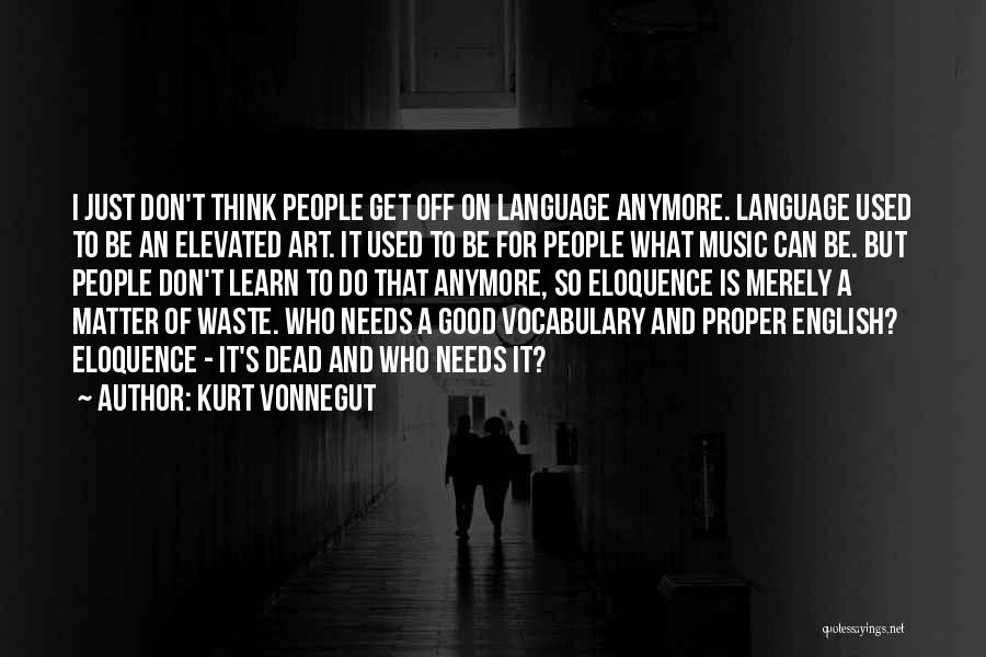 Elevated Thinking Quotes By Kurt Vonnegut