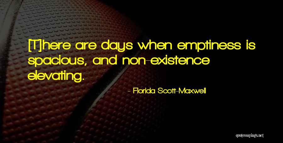 Elevating Others Quotes By Florida Scott-Maxwell