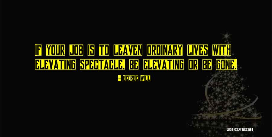 Elevating Others Quotes By George Will Elevating Others Quotes By George Will