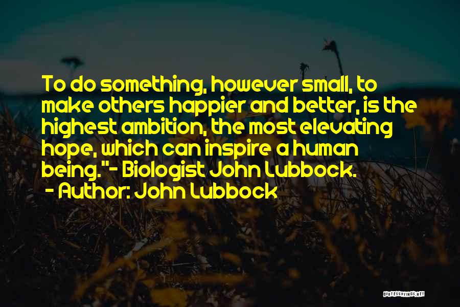 Elevating Others Quotes By John Lubbock