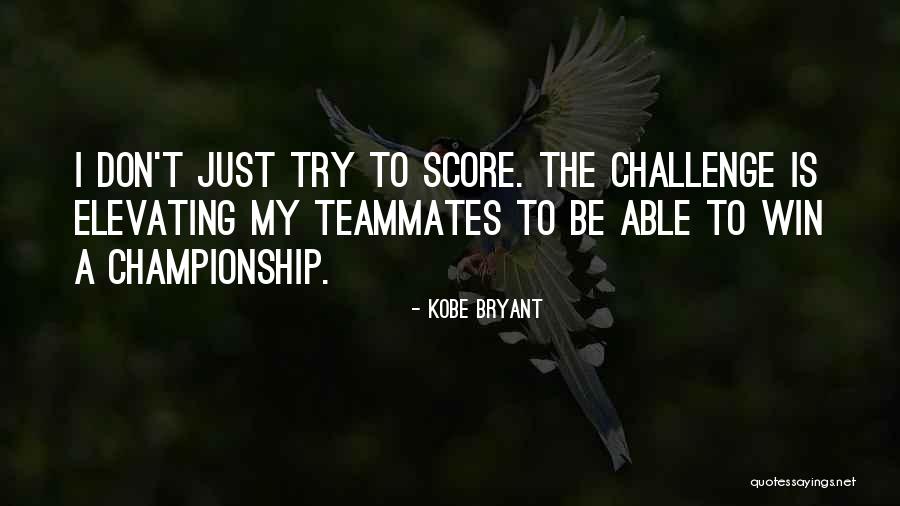 Elevating Others Quotes By Kobe Bryant Elevating Others Quotes By Kobe Bryant