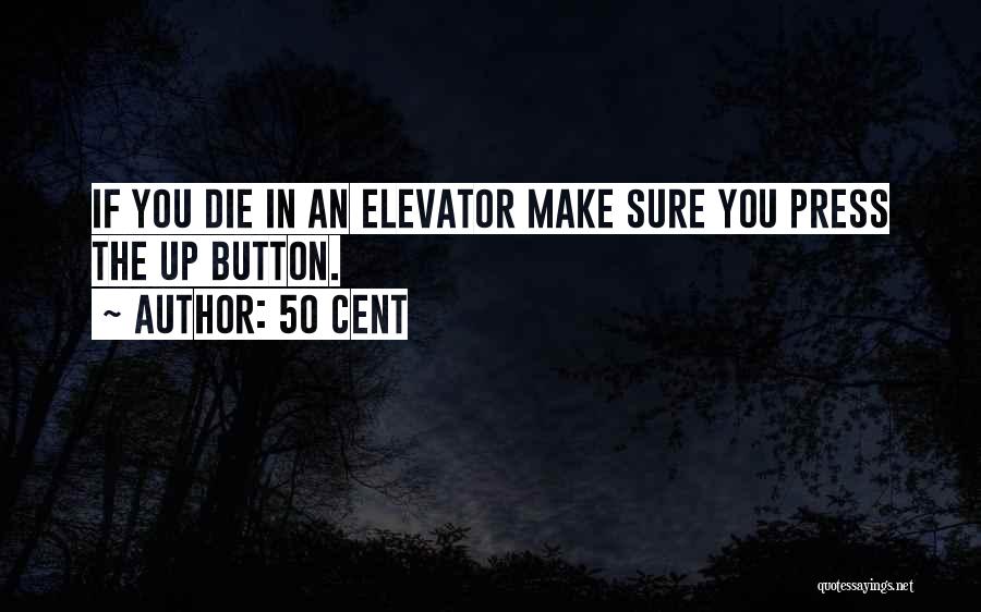 Elevator Quotes By 50 Cent