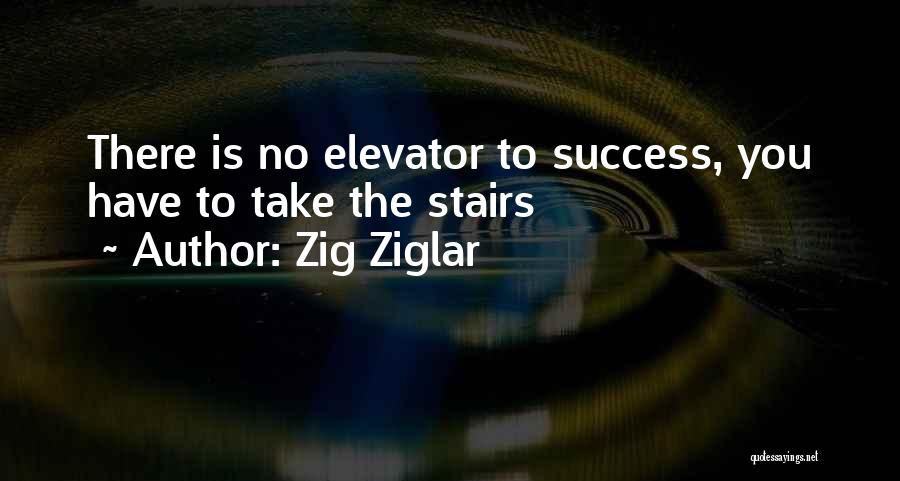 Elevator To Success Quotes By Zig Ziglar