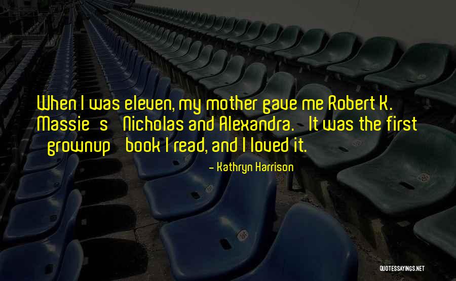 Eleven Eleven Quotes By Kathryn Harrison Eleven Eleven Quotes By Kathryn Harrison