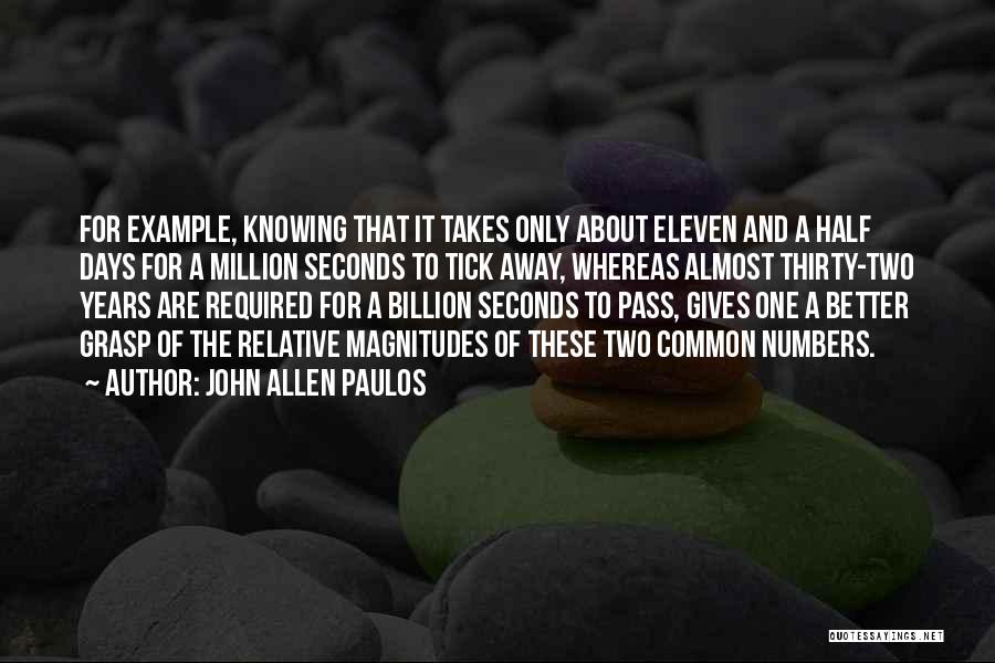 Eleven Seconds Quotes By John Allen Paulos