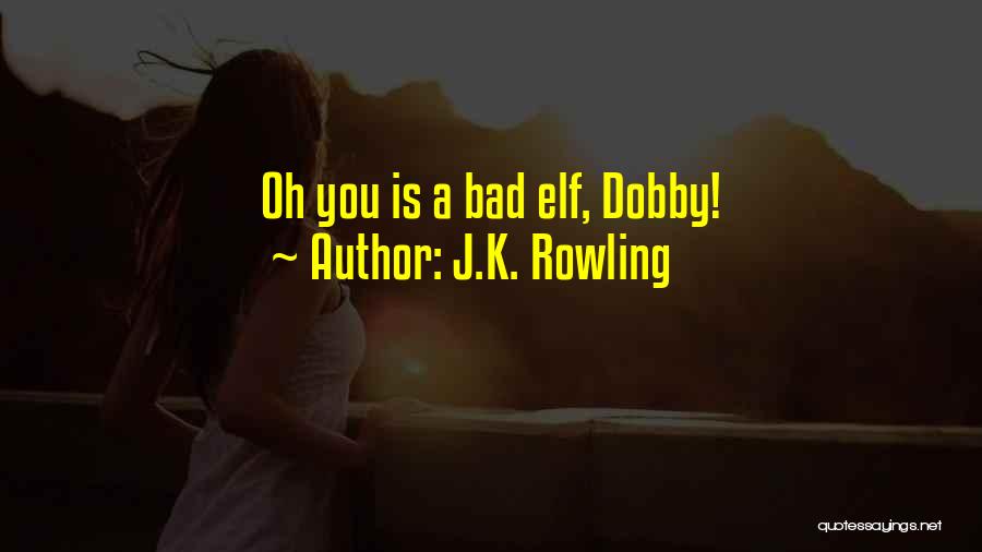 Elf Quotes By J.K. Rowling