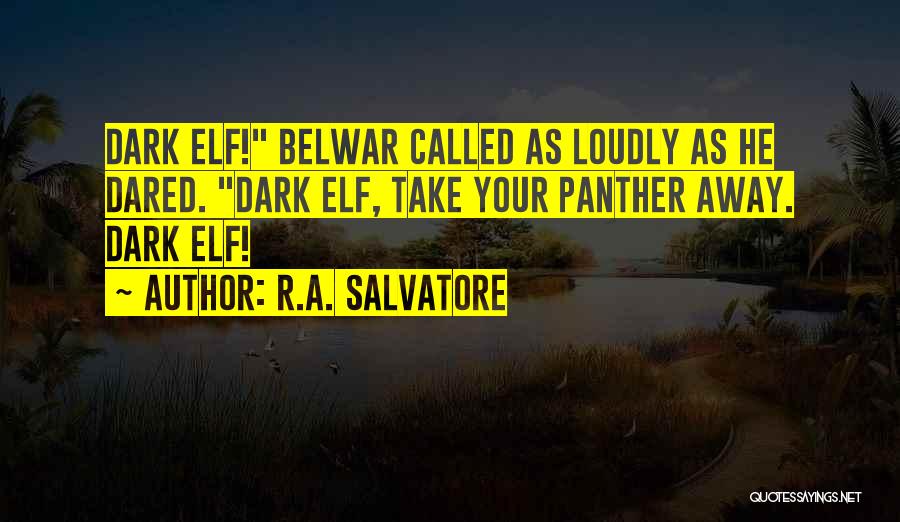 Elf Quotes By R.A. Salvatore