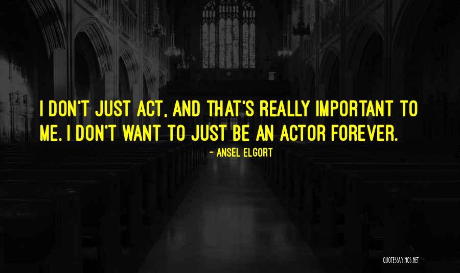 Elgort Ansel Quotes By Ansel Elgort Elgort Ansel Quotes By Ansel Elgort