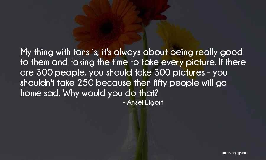 Elgort Ansel Quotes By Ansel Elgort Elgort Ansel Quotes By Ansel Elgort