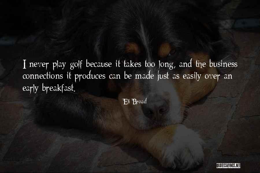 Eli Broad Quotes 1577132 Eli Broad Quotes 1577132