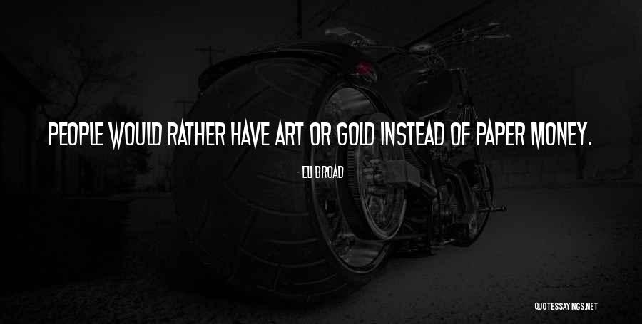 Eli Broad Quotes 2162740 Eli Broad Quotes 2162740
