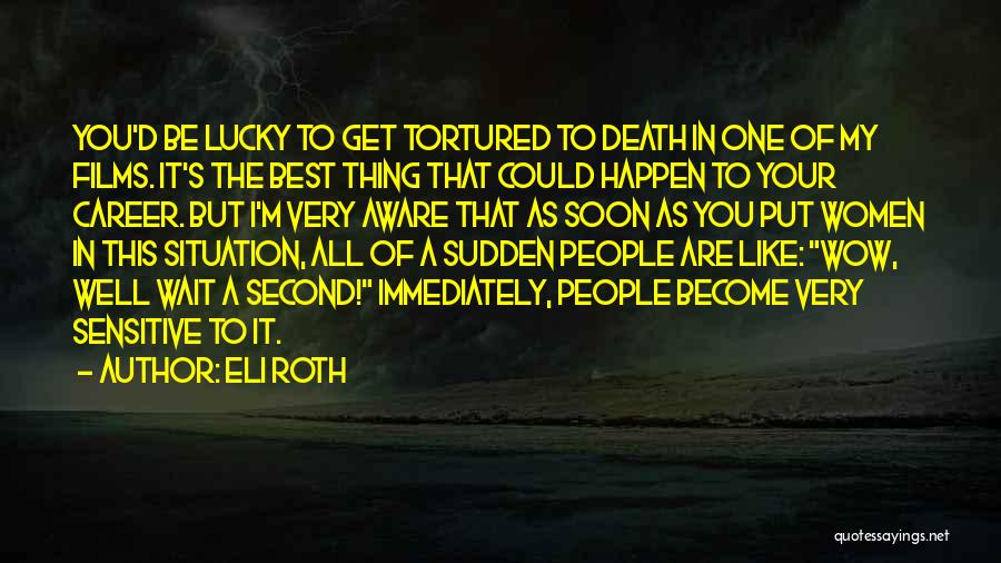 Eli Roth Quotes 1039050