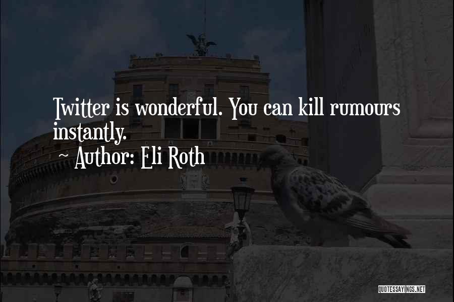 Eli Roth Quotes 1244309