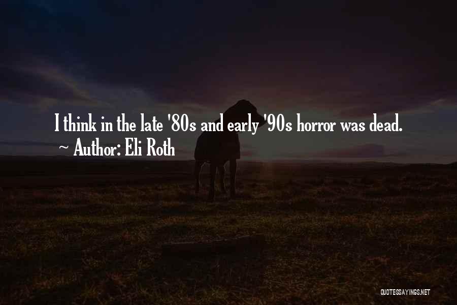 Eli Roth Quotes 486783