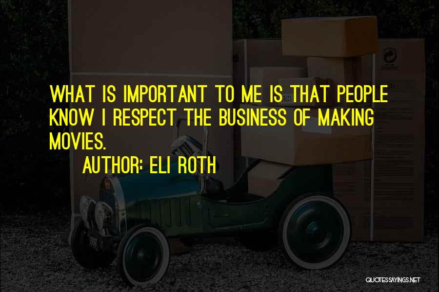 Eli Roth Quotes 763214