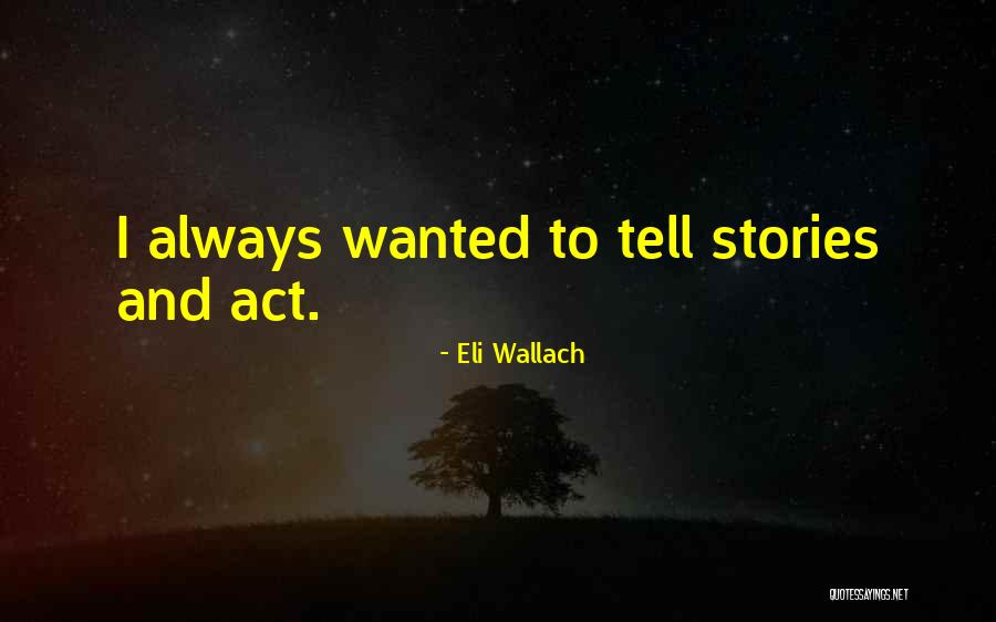 Eli Wallach Quotes 163744