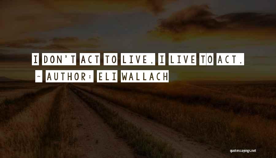 Eli Wallach Quotes 525609