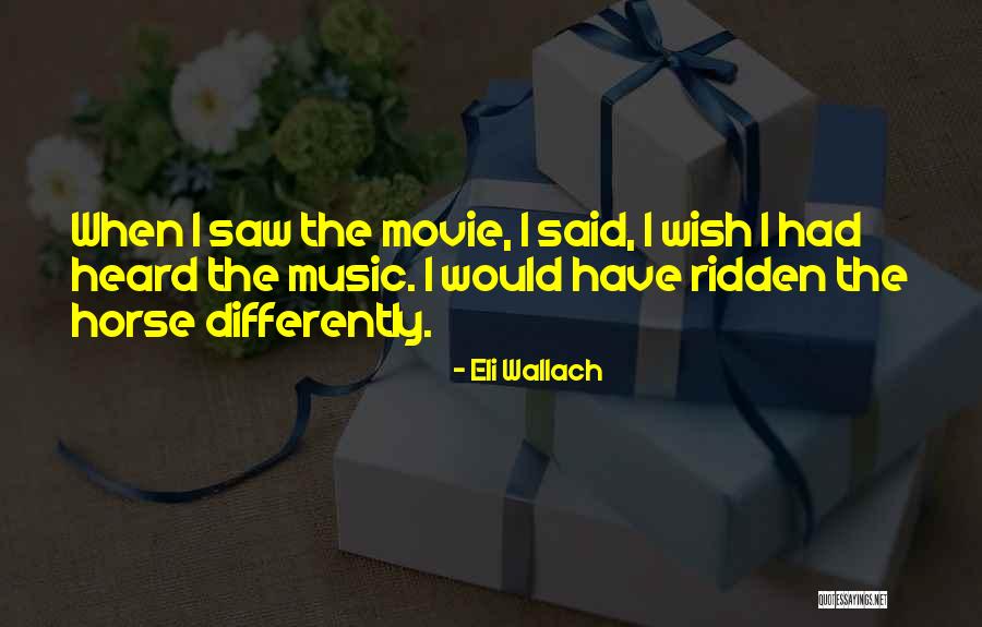 Eli Wallach Quotes 700232