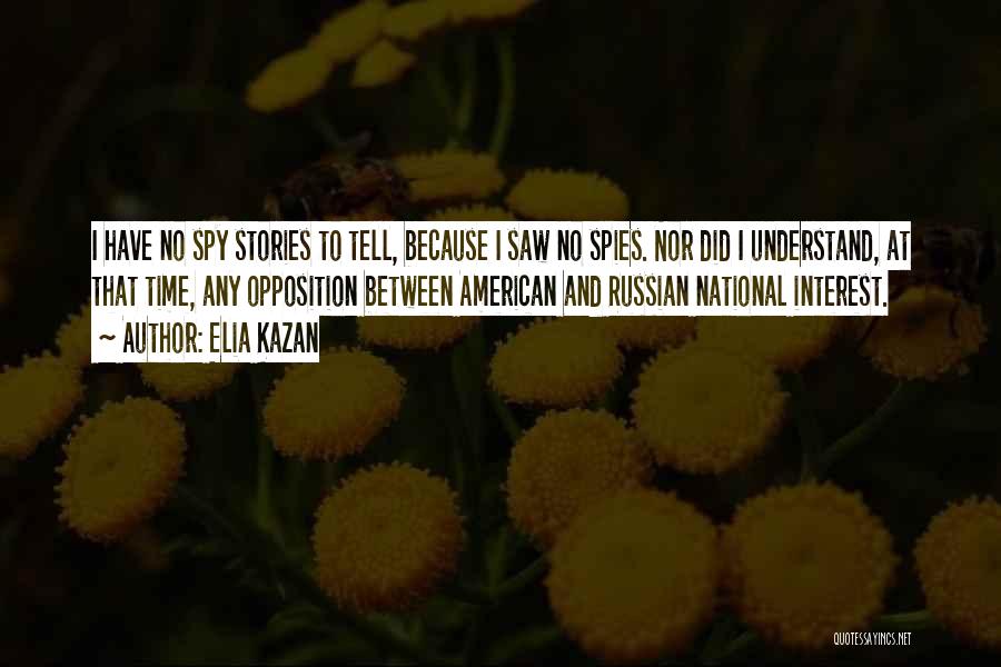 Elia Kazan Quotes 1316576