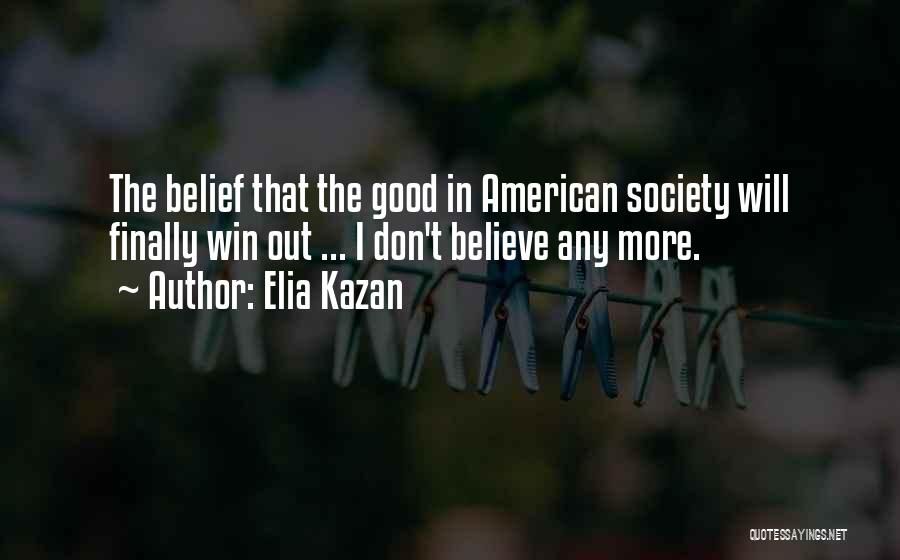 Elia Kazan Quotes 150016