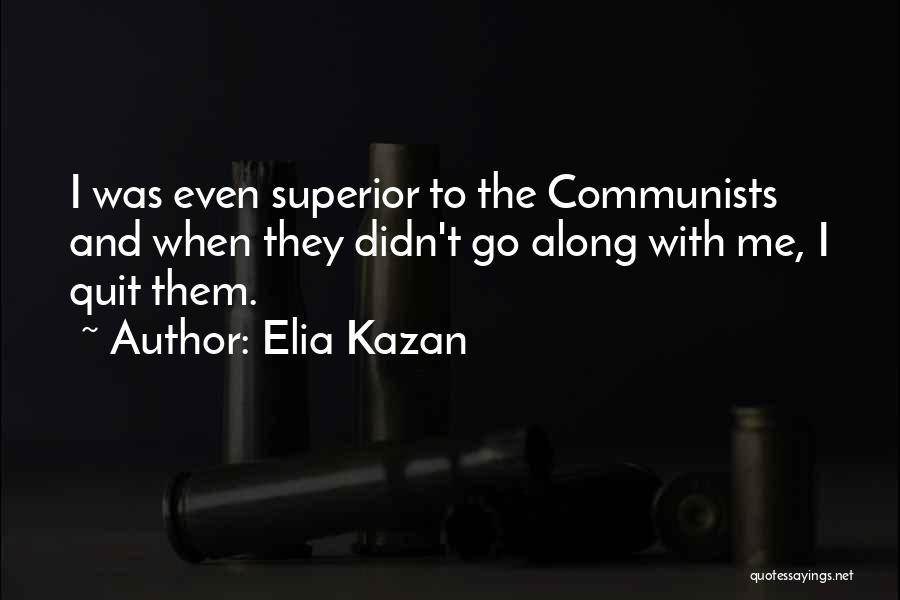 Elia Kazan Quotes 1565256