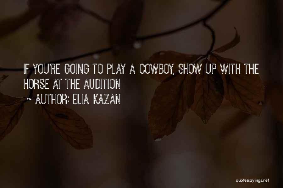 Elia Kazan Quotes 1651242