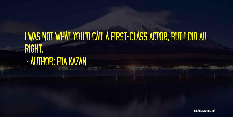 Elia Kazan Quotes 1879961