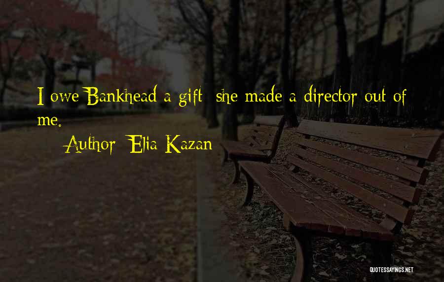 Elia Kazan Quotes 211937