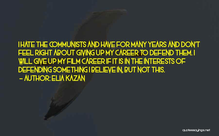 Elia Kazan Quotes 2247623
