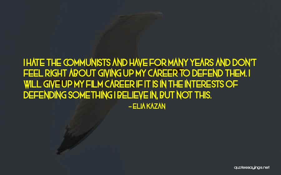 Elia Kazan Quotes 2247623