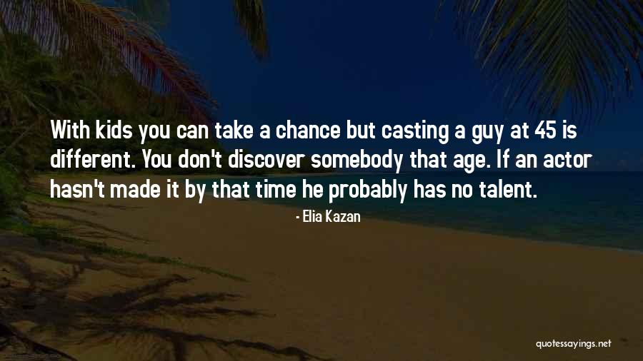 Elia Kazan Quotes 803590