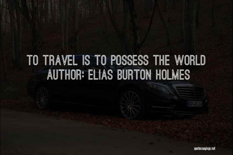 Elias Burton Holmes Quotes 556354