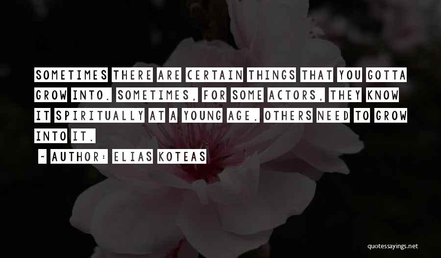 Elias Koteas Quotes 2125216