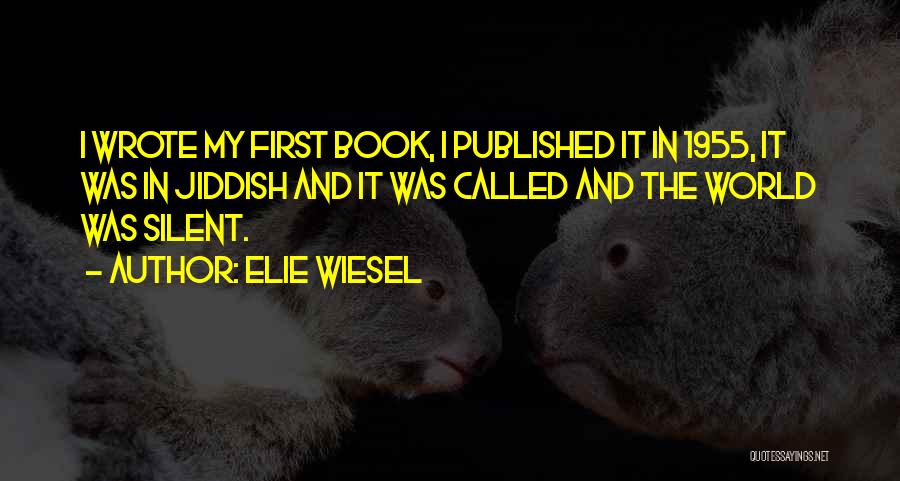 Elie Wiesel Quotes 1494796